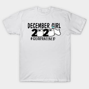 Funny December Girl 2020 Quarantined Birthday Gift T-Shirt